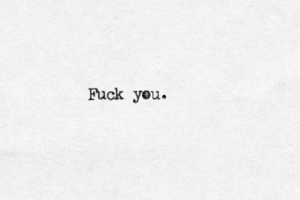Fuck you. 