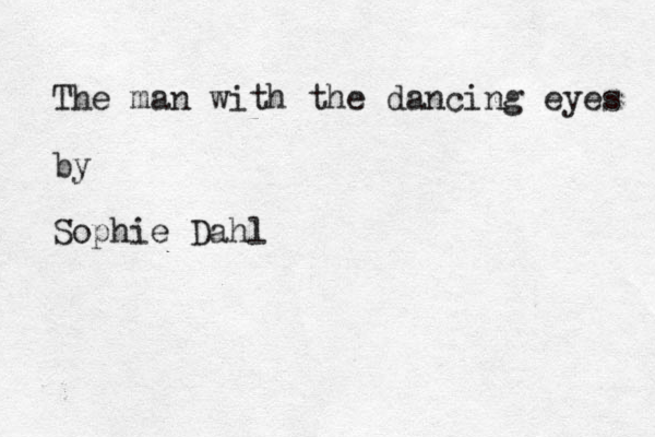 The man with the dancing eyes by Sophie Dahl
