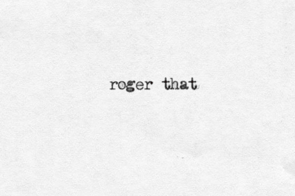 roger that