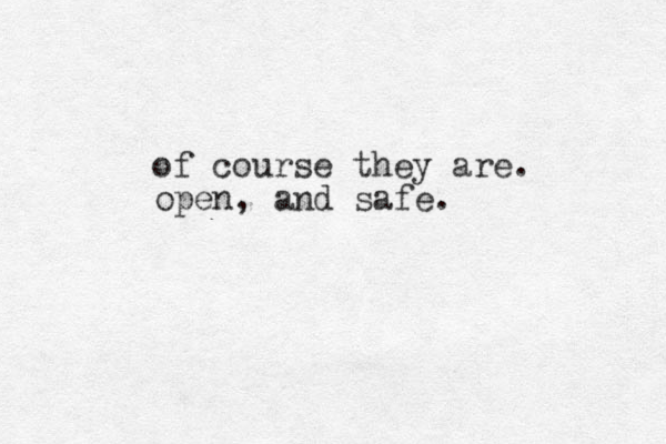 of course they are. open, and safe. 