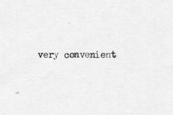 very convenient