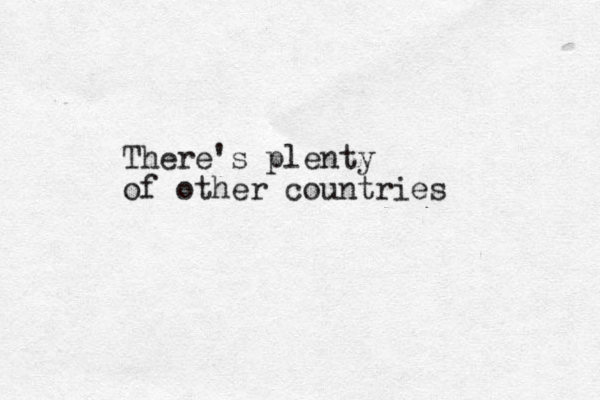 There's plenty of other countries