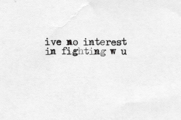 ive no interest in fighting w u