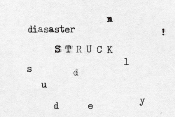 diasaster S T R U C K s u d d e n l y ! 
