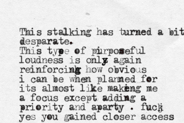 This stalking has turned a bit desparate. This tye pe of pirposeful u loudness is onlz y y again reinforcinh g g how obvious i can be when planned for its almost like make ing me a focus except adding a priority and aparty . fucj k yes you gained closer access 