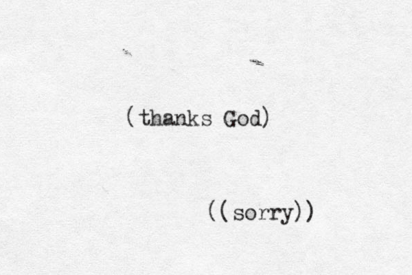 (thanks God) ((sorry)) 