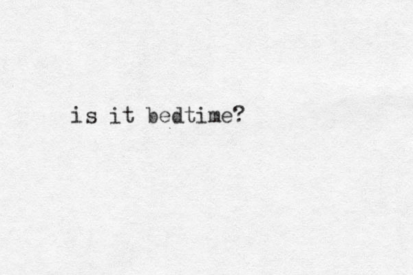 is it bedtime?