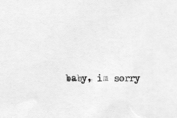 baby, im sorry
