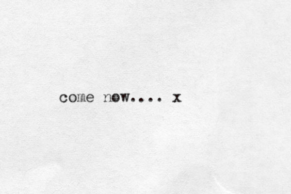 come now.... x