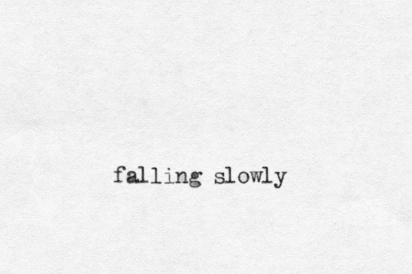 falling slowly
