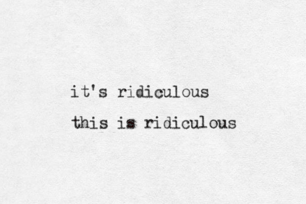 it's ridiculous this is ridiculous