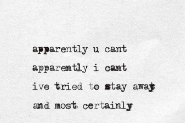 apparently u cant apparently i cant i ve tried to stay awat y and most certainly