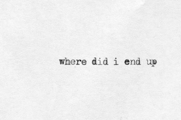 where did i end up 