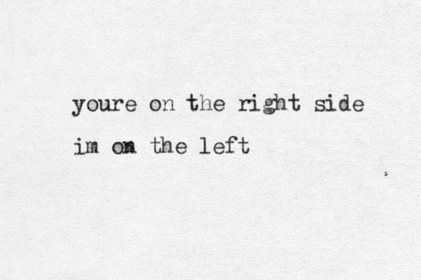 youre on the right side im on the left