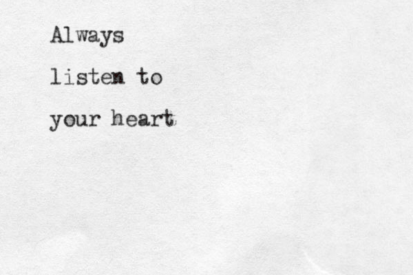 Always listen to your heart