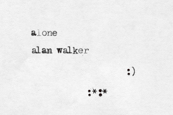 alone alan walker :) :*:* 