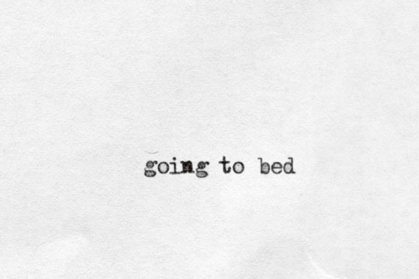 going to bed