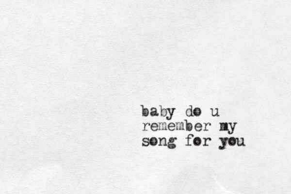 baby do u remember my song for you
