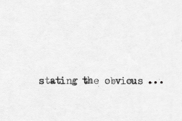stating the obvious ... 