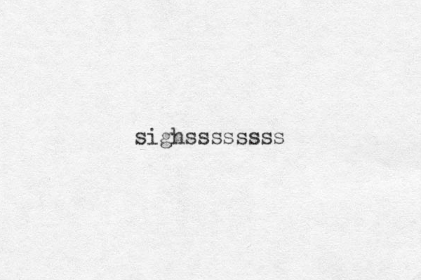 sighssssssss