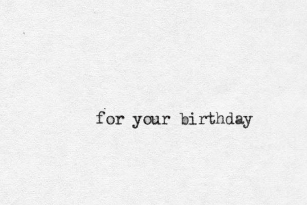 for your birthday