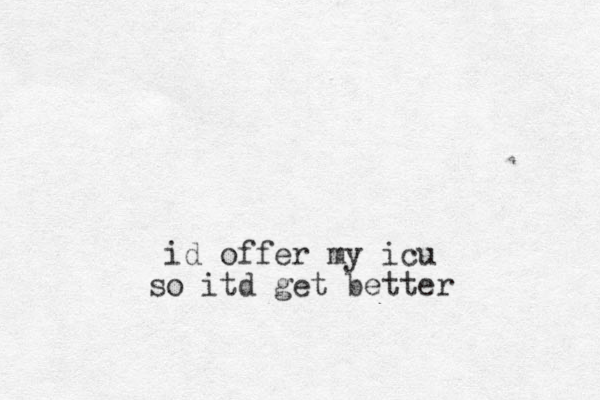 id offer my icu so itd get better