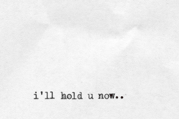 i'll hold u now..