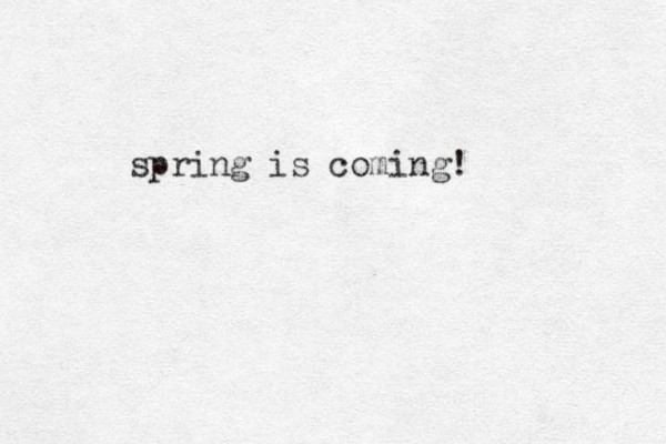 spring is coming! 