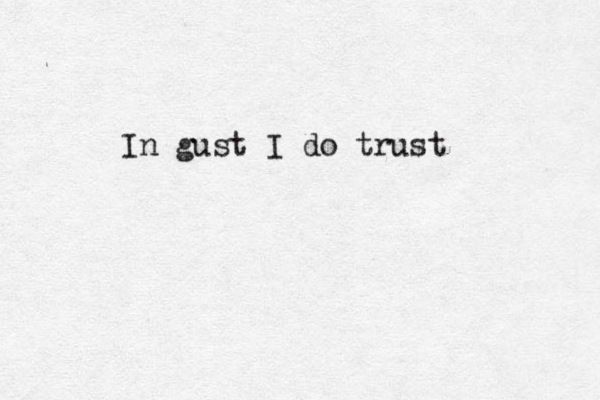 In gust I do trust