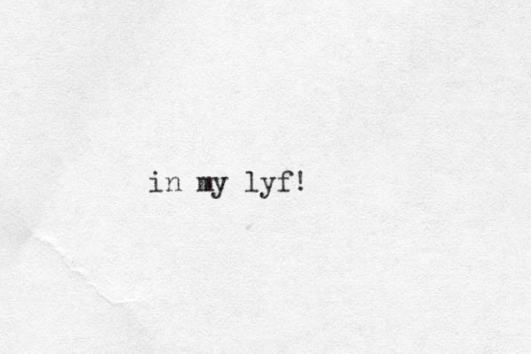 in my lyf!