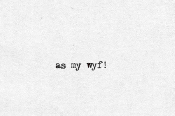 as my wyf!