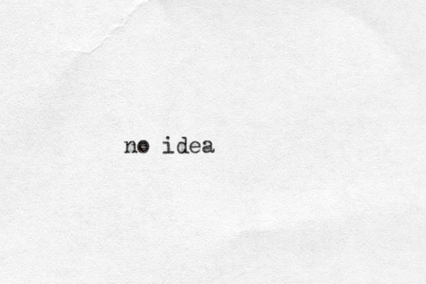 no idea