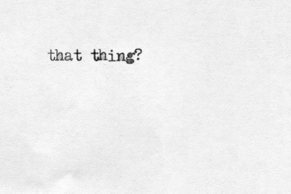 that thing? 