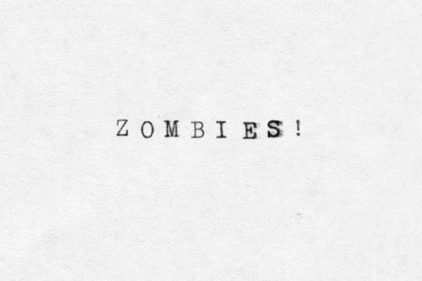 Z O M B I E S !