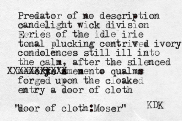 Predator of no description candelight wick division Eerie s of the idle irie tonal plucking contrived ivory condolences still ill into the calm, after the silenced memorie's y ys XXXXXXXXXXXmen mento qualms forged upon the cloaked entry a door of cloth door of cloth:Moser" " KDK 