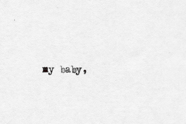 my baby,