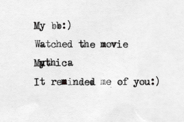My bb:) Watched the movie Mu ythica It reminded me of you:) 