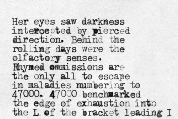 Her eyes saw darkness intercepted by pierced direction. Behind the rolling days were the olfactory senses. Rhymed ommissions are the only all to escape in maladies numbering to 47000. 47000 benchmarked the edge of exhaustion into the L of the bracket leading I 