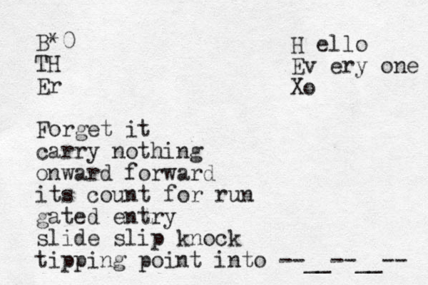 B*0 TH Er Forget it carry nothing onward forward its count for run gated entry slide slip knock tipping point into --__--__-- H ello Ev ery one Xo