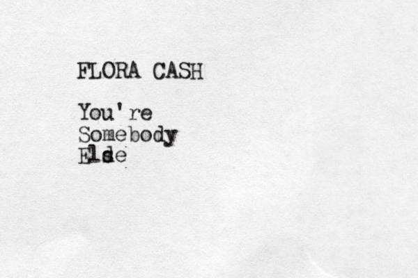 FLORA CASH You're Somebody Eld se