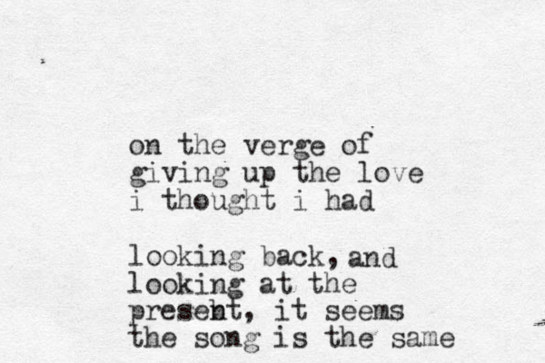 on the verge of giving up the love i thought i had looking back, looking at the and presebt n , it seems the song is the same 
