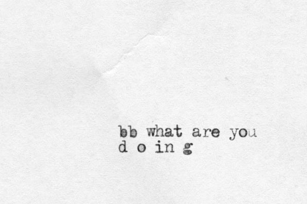 bb what are you d o in g