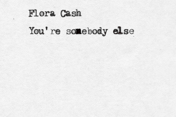 Flora Cash You're son mebody else