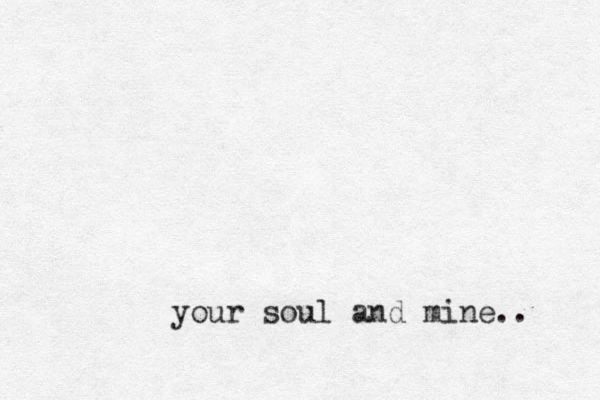 your soul and mine.. 
