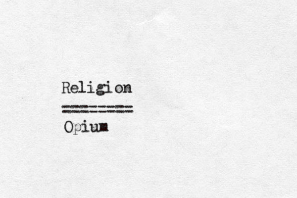 Religion ======== Opium