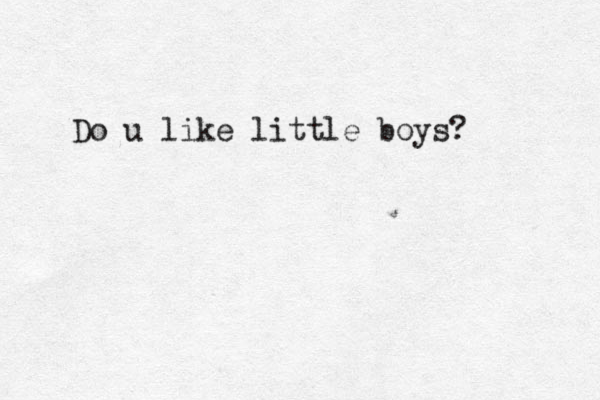 Do u like little boys?