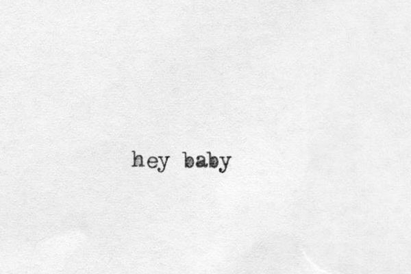 hey baby