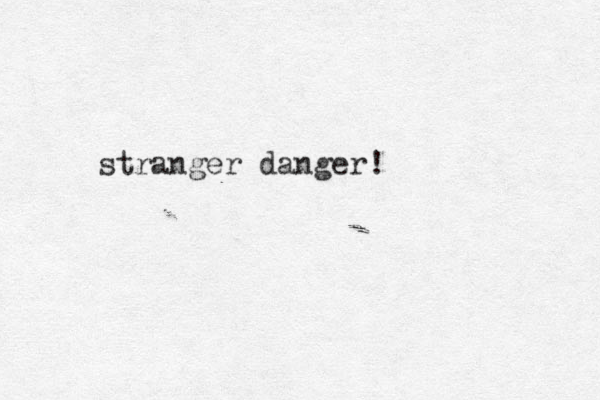 stranger danger!