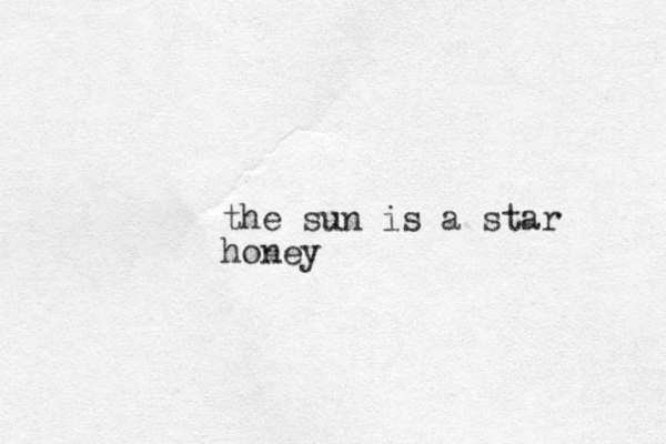 the sun is a star honey