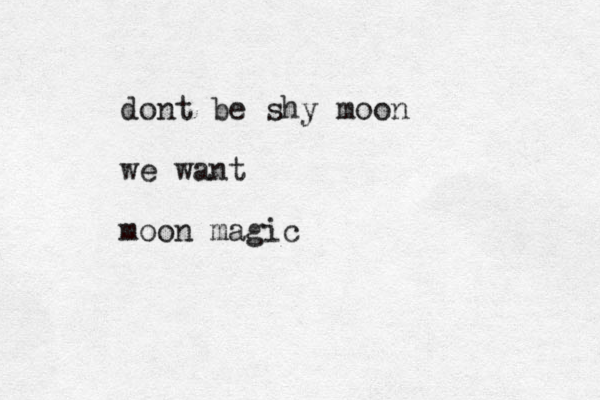 dont be shy moon we want moon magic